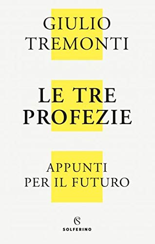 Le tre profezie. Appunti per il futuro
