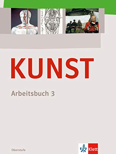 KUNST Arbeitsbuch 3 Schülerbuch 10 bis 12 Schuljahr