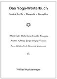 Das Yoga-Wörterbuch: Sanskrit-Begriffe - Übungsstile - Biographien by Wilfried Huchzermeyer