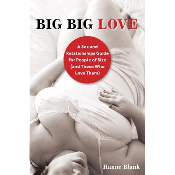 Big Big Love Revised A Sex And Relationships Guide For People Of Size And Those Who Love Them English Edition Ebook Blank Hanne Amazon Fr Boutique Kindle