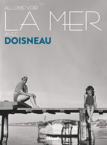 Télécharger Allons voir la mer avec Doisneau Livre PDF Gratuit