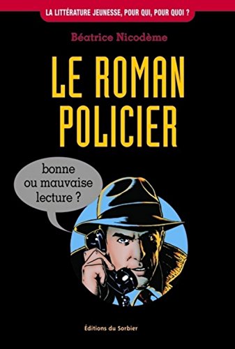 Le  roman policier bonne ou mauvaise lecture ?
