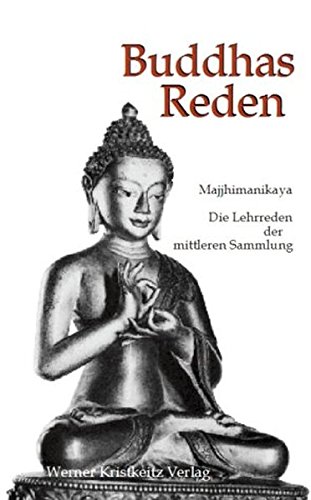 Buddhas Reden: Majjhimanikaya. Die Lehrreden der mittleren Sammlung