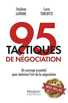 BELIVEAU 95 tactiques de négociation - Un ouvrage essentiel pour maîtriser l'art de la négociation
