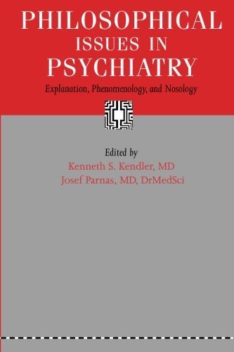 Philosophical Issues in Psychiatry: Explanation, Phenomenology, and Nosology (2015-07-16)
