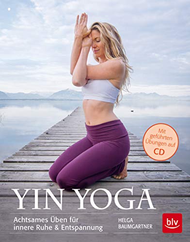 Yin Yoga: Achtsames Üben für innere Ruhe & Entspannung