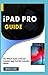 Produktbild iPAD PRO GUIDE: The Ultimate Guide to iPad and Complete Apple iPad Mini Instruction Manual