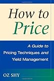 Image de How to Price: A Guide to Pricing Techniques and Yield Management