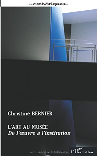 L'art au musée. De l'oeuvre à l'institution