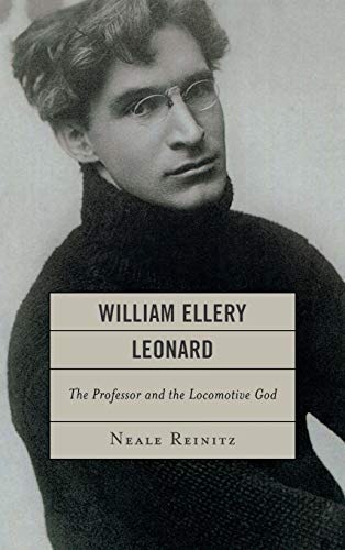 William Ellery Leonard: The Professor and the Locomotive God