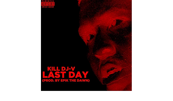 Last Day Explicit Von Kill Dj V Bei Amazon Music Amazon De
