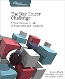 The Ray Tracer Challenge: A Test-Driven Guide to Your First 3D Renderer (Pragmatic Bookshelf) by 