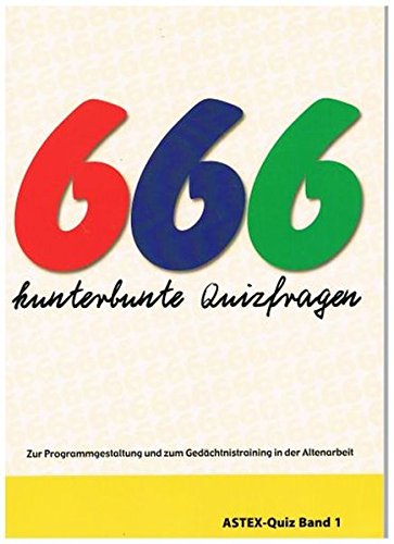 Download 666 Kunterbunte Quizfragen Zur Programmgestaltung Und Zum Gedachtnistraining In Der Altenarbeit Eine Arbeitshilfe Astex Quiz Pdf 2018 Stojanterese