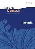 Image de EinFach Deutsch Unterrichtsmodelle: Rhetorik - Neubearbeitung: Gymnasiale Oberstufe