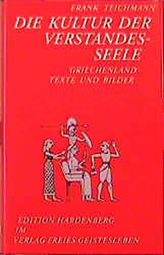 Die Kultur der Verstandesseele: Griechenland, Frühes Christentum, Mittelalter (Beiträge zur Bewusstseinsgeschichte)