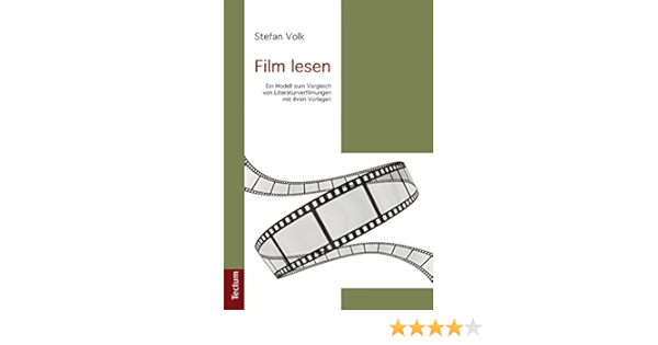 Film Lesen Ein Modell Zum Vergleich Von Literaturverfilmungen Mit Ihren Vorlagen Ebook Volk Stefan Amazon De Kindle Shop