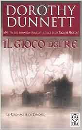 Dorothy Dunnett - Le cronache di Lymond 01. Il Gioco dei Re (2003)