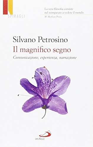 Il magnifico segno. Comunicazione, esperienza, narrazione libro