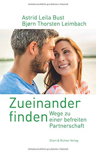 Zueinander finden: Wege zu einer befreiten Partnerschaft