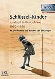 Schlüssel-Kinder: Kindheit in Deutschland in den 50er Jahren. Geschichten und Berichte von Zeitzeugen (Zeitgut) by