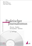 Image de Praktischer Journalismus: Presse, Radio, Fernsehen, Online. Inklusive CD-ROM mit journalistischen Be
