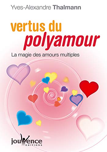 Télécharger Vertus du polyamour : La magie des amours multiples PDF