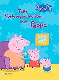Peppa: Tolle Vorlesegeschichten mit Peppa (Peppa Pig) by 