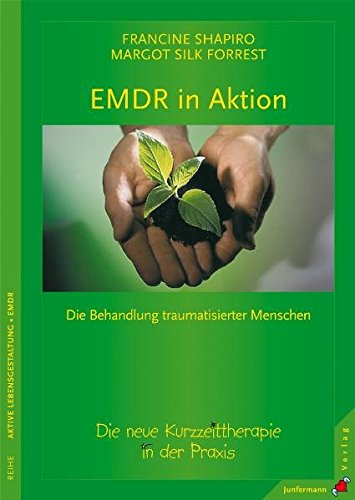 Download EMDR in Aktion: Die neue Kurzeittherapie in der Praxis Download EMDR in Aktion: Die neue Kurzeittherapie in der Praxis