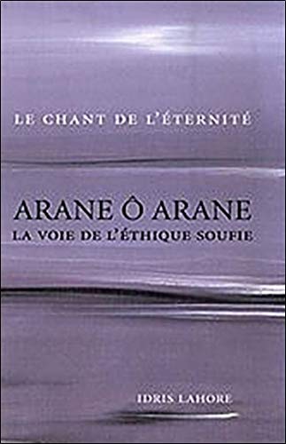 Arane ô Arane - La voie de l'éthique soufie Arane ô Arane - La voie de l'éthique soufie