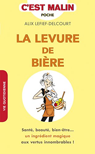 Download La levure de bière, c'est malin: Santé, beauté, bien-être... un ingrédient magique aux vertus innombrables ! Download La levure de bière, c'est malin: Santé, beauté, bien-être... un ingrédient magique aux vertus innombrables !