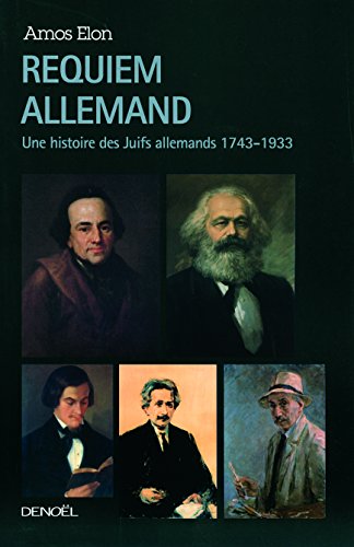 Requiem allemand: Une histoire des Juifs allemands (1743-1933) en ligne Requiem allemand: Une histoire des Juifs allemands (1743-1933) en ligne