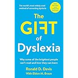 The Gift of Dyslexia: Why Some of the Brighest People Can't Read and How They Can Learn: Why Some of the Brightest People Can