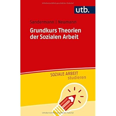 Grundkurs Theorien der Sozialen Arbeit (UTB S (Small-Format) / Uni-Taschenbücher) (Soziale Arbeit studieren) Grundkurs Theorien der Sozialen Arbeit (UTB S (Small-Format) / Uni-Taschenbücher) (Soziale Arbeit studieren)