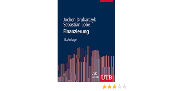 Finanzierung Eine Einfuhrung Unter Deutschen Rahmenbedingungen Drukarczyk Jochen Lobe Sebastian Amazon De Bucher