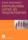Interkulturelles Lernen als Gesprächsarbeit (German Edition) by
