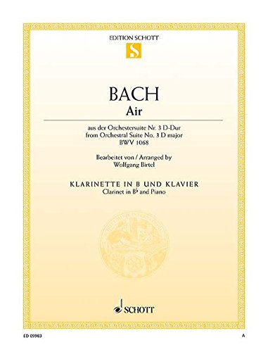 Air: aus der Orchestersuite Nr. 3. BWV 1068. Klarinette in B und Klavier. (Edition Schott Einzelausgabe)