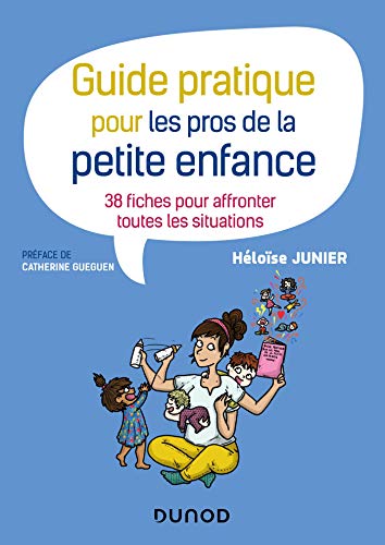 Télécharger Guide pratique pour les pros de la petite enfance - 38 fiches pour affronter toutes les situations: Gratuit