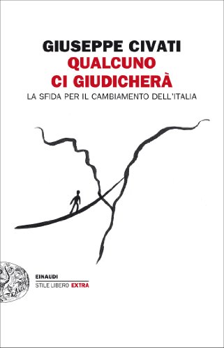 Download Qualcuno ci giudicherà: La sfida per il cambiamento dell'Italia (Einaudi. Stile libero extra) Download Qualcuno ci giudicherà: La sfida per il cambiamento dell'Italia (Einaudi. Stile libero extra)