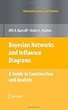 Image de Bayesian Networks and Influence Diagrams: A Guide to Construction and Analysis (Information Science and Statistics)