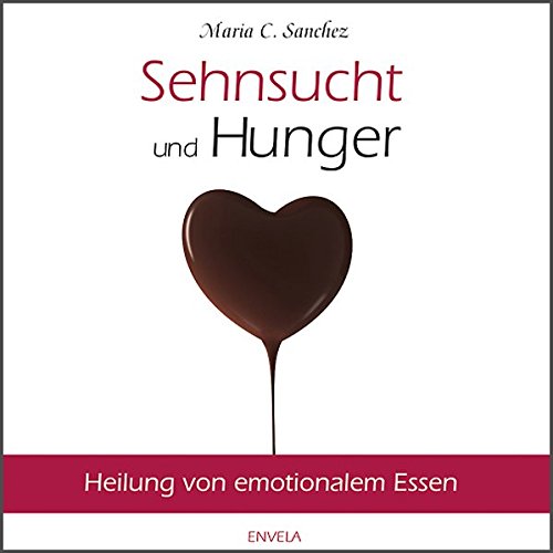 Download Sehnsucht und Hunger: Heilung von emotionalem Essen. Neue überarbeitete Auflage. Download Sehnsucht und Hunger: Heilung von emotionalem Essen. Neue überarbeitete Auflage.