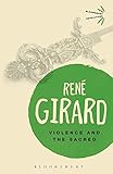 Violence and the Sacred (Bloomsbury Revelations) by Dr René Girard