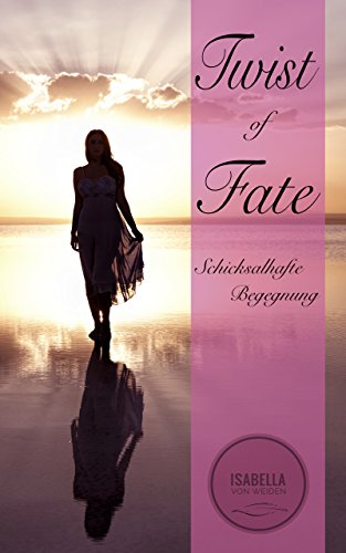 Twist of Fate: Schicksalhafte Begegnung von [von Weiden, Isabella]
