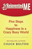 The Reinvented Me: Five Steps to Happiness in a Crazy Busy World (English Edition) by 