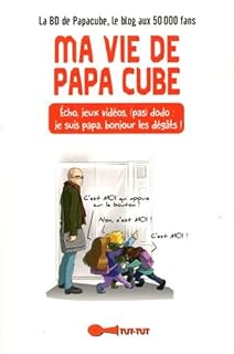 jaquette livre Ma vie de papa cube : Écho, jeux vidéos, (pas) dodo : je suis papa, bonjour les dégâts !