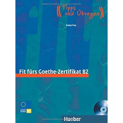 Fit fürs Goethe-Zertifikat B2: Prüfungstraining.Deutsch als Fremdsprache / Lehrbuch mit integrierter Audio-CD