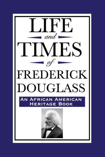 Life and Times of Frederick Douglass (English Edition)