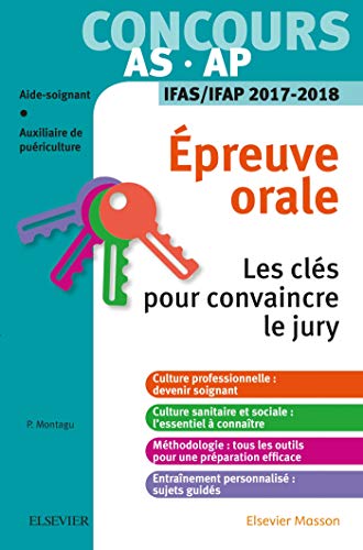 Concours aide-soignant et auxiliaire de puériculture - Épreuve orale - IFAS/IFAP 2017-2018: Les clés pour convaincre le jury Concours aide-soignant et auxiliaire de puériculture - Épreuve orale - IFAS/IFAP 2017-2018: Les clés pour convaincre le jury