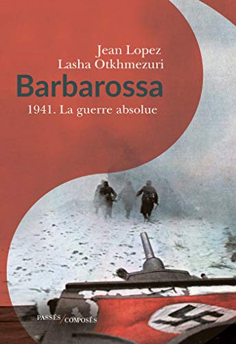 Barbarossa 1941. La guerre absolue