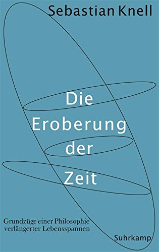 Download Die Eroberung der Zeit: Grundzüge einer Philosophie verlängerter Lebensspannen Download Die Eroberung der Zeit: Grundzüge einer Philosophie verlängerter Lebensspannen