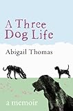 Image de A Three Dog Life: A Memoir (English Edition)